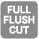 fullflush cut